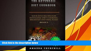 Read Online The Ketogenic Diet Cookbook: Your Keto Recipes For Ketogenic Diet Cooking, Breakfast