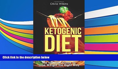 Read Online Ketogenic Diet: The Ultimate Guide to Lose Weight the Right Way Olivia Wilkins Pre Order