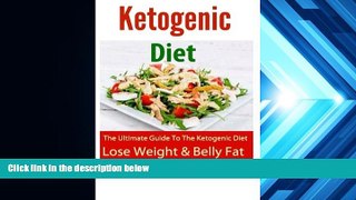 Read Online Ketogenic Diet and Recipes: The Ultimate Book For The Ketogenic Diet. Lose Weight and
