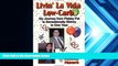 Download [PDF]  Livin  La Vida Low-Carb: My Journey from Flabby Fat to Sensationally Skinny in One