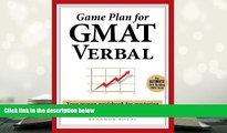 Read Book Game Plan for GMAT Verbal: Your Proven Guidebook for Mastering GMAT Verbal in 20 Short