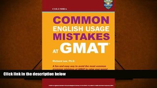 Read Book Columbia Common English Usage Mistakes at GMAT Richard Lee Ph.D.  For Full