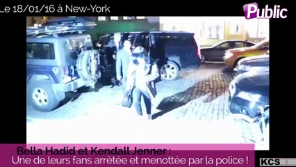 Vidéo : Bella Hadid et Kendall Jenner : Une de leurs fans arrêtée et menottée par la police !