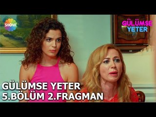 Gülümse Yeter 5.Bölüm 2.Fragman