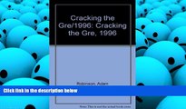 Read Book Cracking the GRE 96 ed (Princeton Review: Cracking the GRE) Adam Robinson  For Online