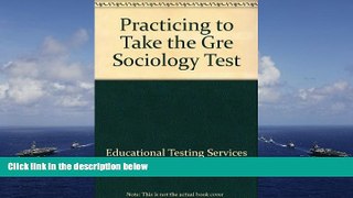 Read Book Practice to Take the GRE Sociology Test   For Full