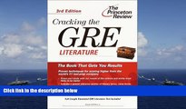 Read Book Cracking the GRE Literature, 3rd Edition (Princeton Review: Cracking the GRE Literature)