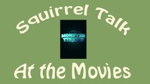 Squirrel Talk at the Movies - Monster Trucks