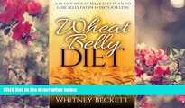 FREE [DOWNLOAD] Wheat Belly Diet: A 14-Day Wheat Belly Diet Plan To Lose Belly Fat In 14 Days (Or