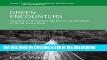 Download Book [PDF] Green Encounters: Shaping and Contesting Environmentalism in Rural Costa Rica