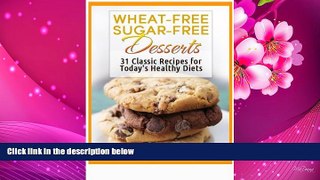 PDF  Wheat-Free Sugar-Free Desserts: 31 Classic Recipes for Today s Healthy Diets Anne Wolfinger