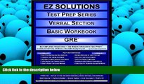 Read Book EZ Solutions - Test Prep Series - Verbal Section - Basic Workbook - GRE (Edition: New.