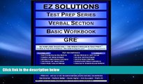 Read Book EZ Solutions - Test Prep Series - Verbal Section - Basic Workbook - GRE (Edition: New.