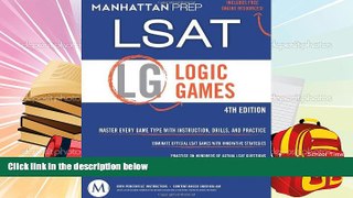 Read Book Logic Games: LSAT Strategy Guide, 4th Edition Manhattan Prep  For Free