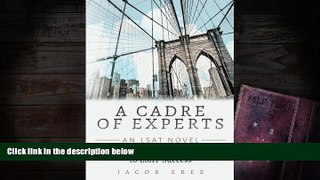 Read Book A Cadre of Experts: An LSAT Novel Jacob Erez  For Online
