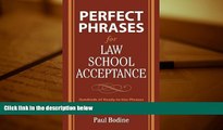 Read Book Perfect Phrases for Law School Acceptance (Perfect Phrases Series) Paul Bodine  For Ipad