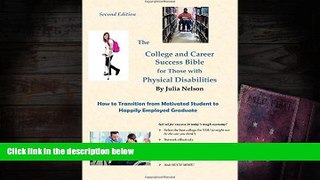 Read Book The College and Career Success Bible for Those with Physical Disabilities Julia Nelson