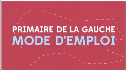 Primaire de la gauche : mode d'emploi
