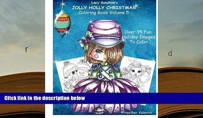 PDF [DOWNLOAD] Lacy Sunshine s Jolly Holly Christmas Coloring Book Volume 5: Whimsical Holiday