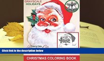BEST PDF  Grayscale Holidays Time to Color Santa Claus Adult Coloring Book: (Grayscale Coloring)