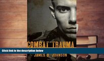 PDF  Combat Trauma: A Personal Look at Long-Term Consequences James D. Johnson Full Book