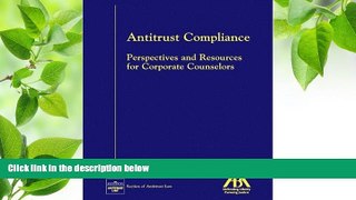 DOWNLOAD [PDF] Antitrust Compliance: Perspectives and Resources for Corporate Counselors Editors