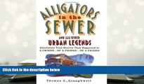 BEST PDF  Alligators in the Sewer and 222 Other Urban Legends: Absolutely True Stories that