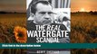 DOWNLOAD EBOOK The Real Watergate Scandal: Collusion, Conspiracy, and the Plot That Brought Nixon
