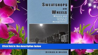 EBOOK ONLINE Sweatshops on Wheels: Winners and Losers in Trucking Deregulation Michael H. Belzer