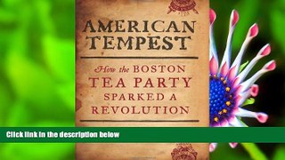 DOWNLOAD [PDF] American Tempest: How the Boston Tea Party Sparked a Revolution Harlow Giles Unger