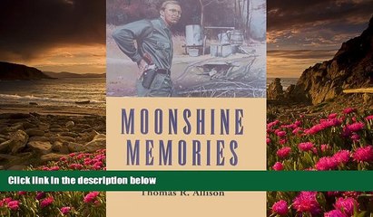 READ book Moonshine Memories Thomas R. Allison Full Book