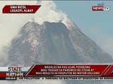 SONA: Pag-ulan, posible raw mag-trigger ng steam at magresulta sa pagputok ng Mayon