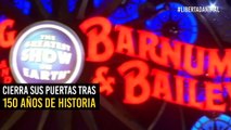 Tras 150 años de historia cierra el reconocido circo ‘Ringling Bros’