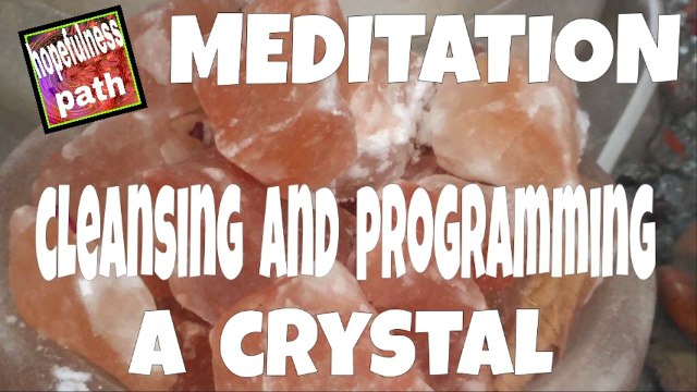 MEDITATION for cleansing and programming a crystal.