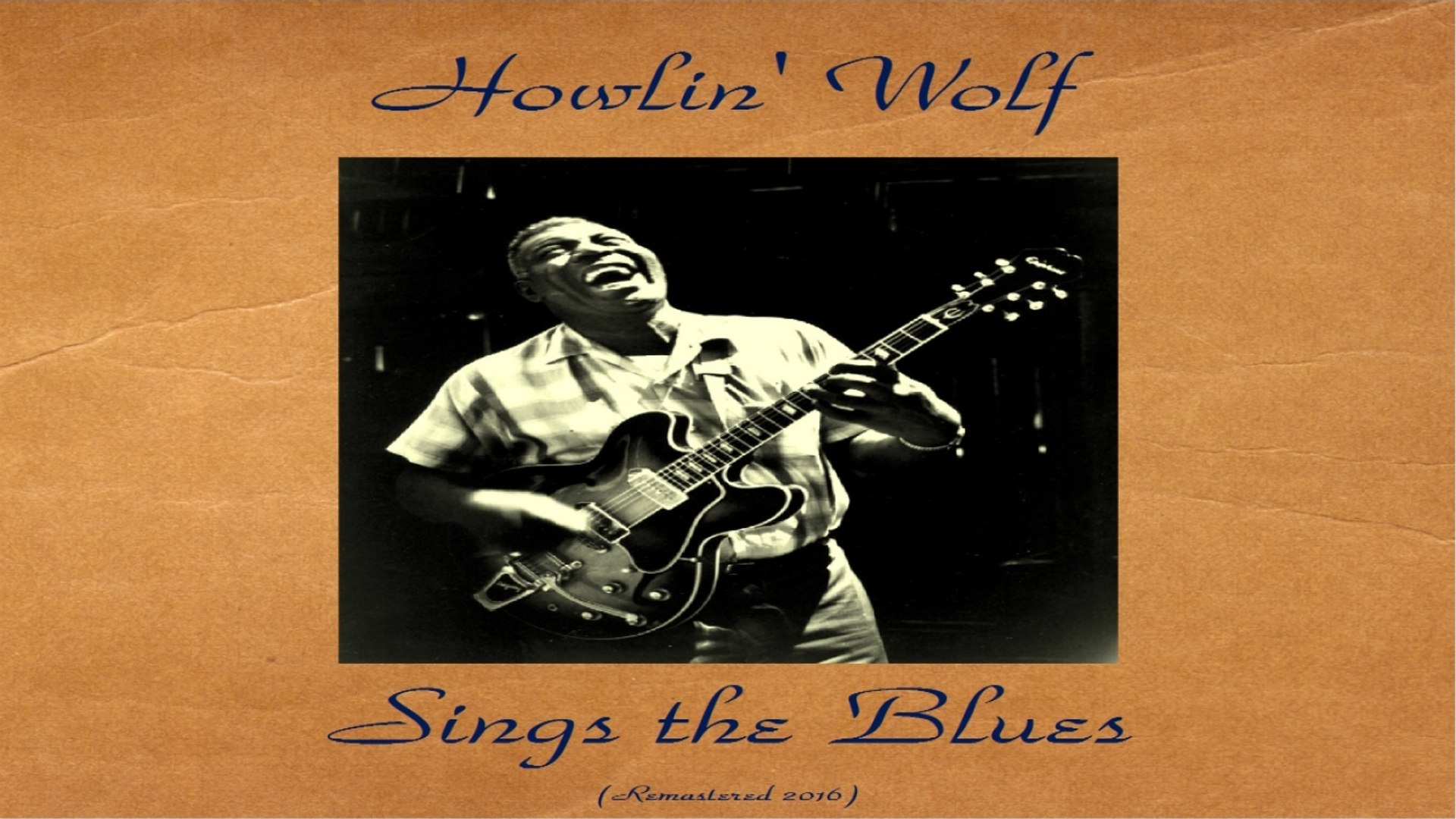 Howling Wolf - Howling Wolf Sings The Blues - Remastered 2016