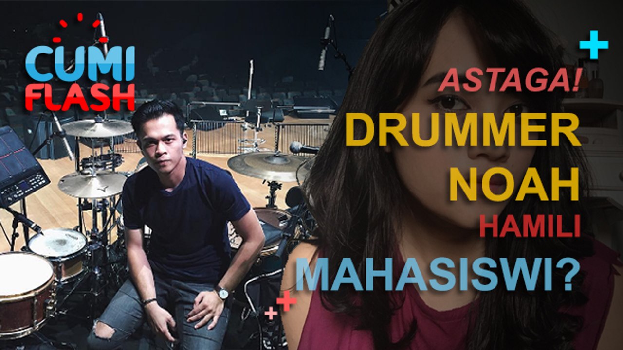 Astaga! Drummer Noah Hamili Seorang Mahasiswi? - CumiFlash 20 Januari 2017