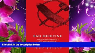 READ book Bad Medicine: A Judges Struggle for Justice in a First Nations Community Judge John