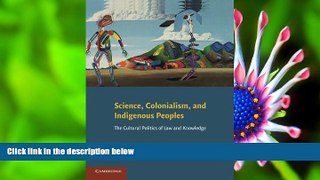 READ book Science, Colonialism, and Indigenous Peoples: The Cultural Politics of Law and Knowledge