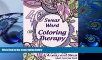 READ book Swear Word Coloring Therapy. Release Your Anxiety and Stress. Swear Word Coloring Book: