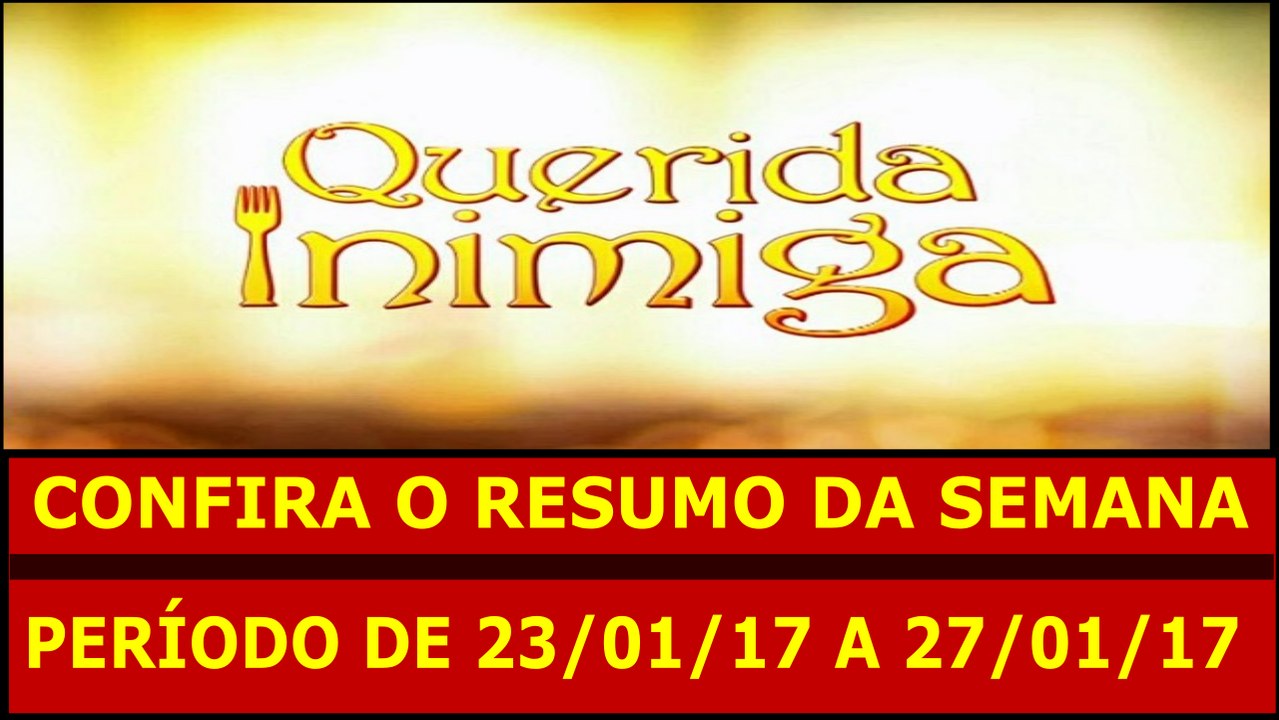 QUERIDA INIMIGA. 23 A 27.01.17