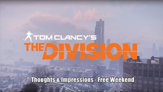 The DIvision: Free Weekend is Over -  My Thoughts & Impressions