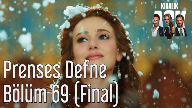 Kiralık Aşk 69. Bölüm (Final) Prenses Defne