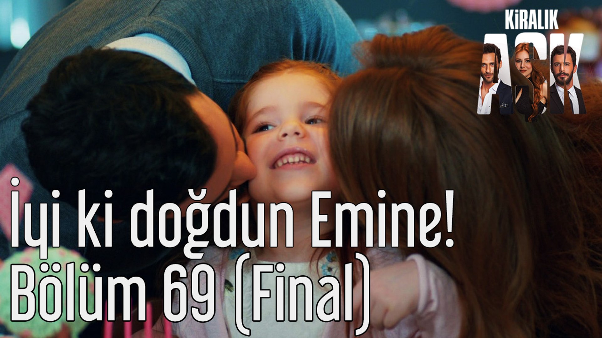 kiralik ask 69 bolum final iyi ki dogdun emine dailymotion video