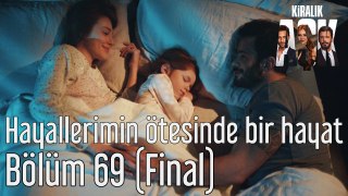 Kiralık Aşk 69. Bölüm (Final) Hayallerimin Ötesinde Bir Hayat