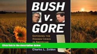 READ book Bush v. Gore: Exposing the Hidden Crisis in American Democracy Charles L. Zelden Trial