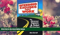 DOWNLOAD [PDF] Speeding Excuses That Work: The Cleverest Copouts and Ticket Victories Ever Alex