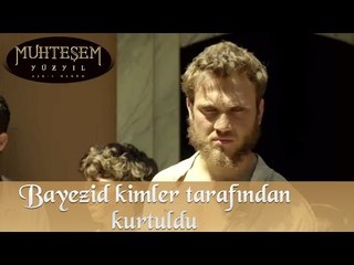 Bayezid kimler tarafından kurtarıldı!  - Muhteşem Yüzyıl 138.Bölüm