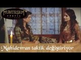 Mahidevran taktik değiştiriyor - Muhteşem Yüzyıl 21. Bölüm
