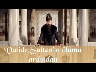 Muhteşem Yüzyıl 62 Bölüm - Valide Sultan'ın Ölümü Ardından