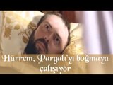 Hürrem Pargalı'yı Boğmaya Çalışıyor - Muhteşem Yüzyıl 34. Bölüm